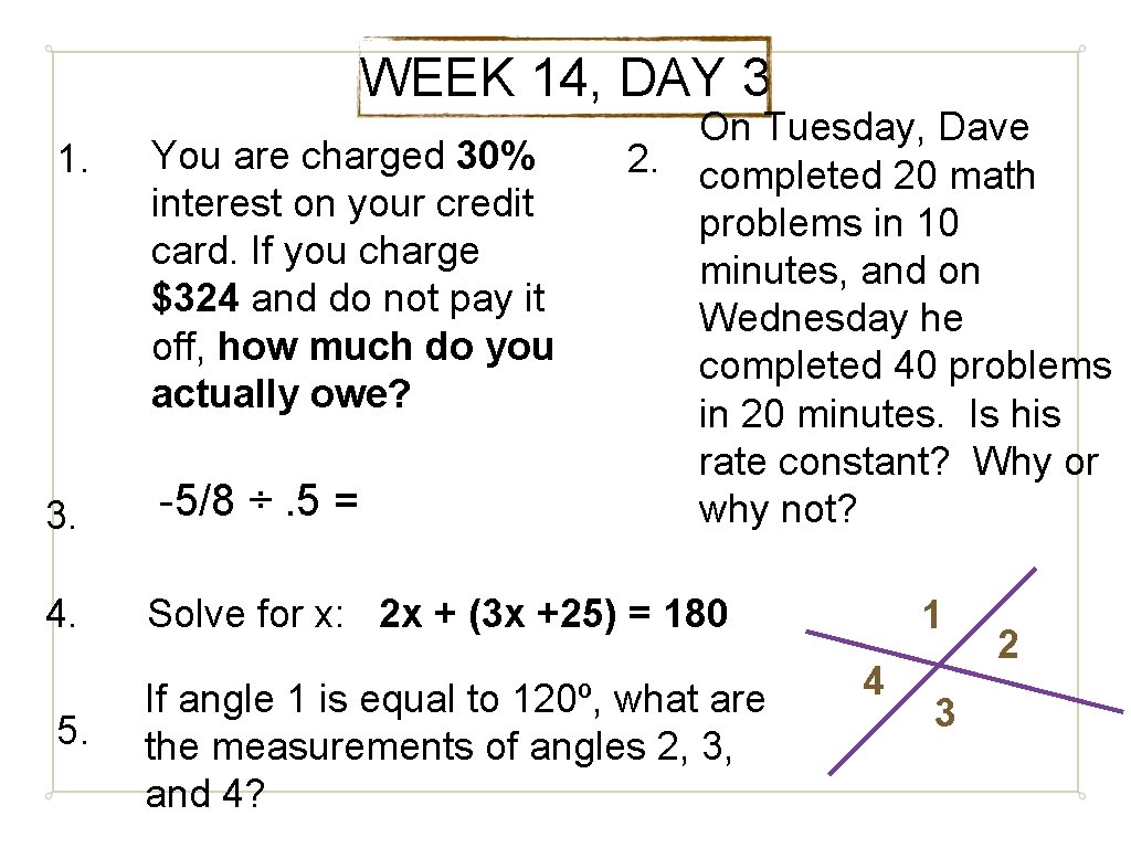 WEEK 14, DAY 3 1. You are charged 30% interest on your credit card.
