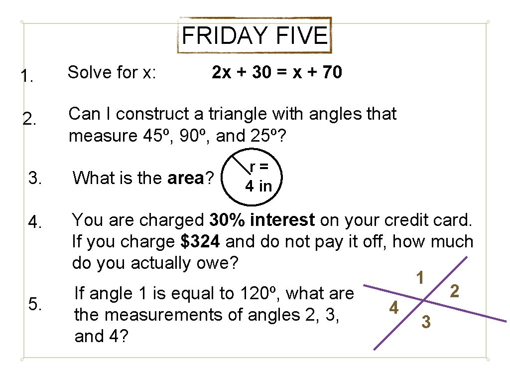FRIDAY FIVE 1. Solve for x: 2 x + 30 = x + 70
