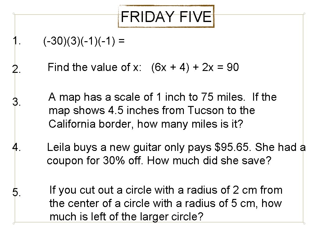 FRIDAY FIVE 1. (-30)(3)(-1) = 2. Find the value of x: (6 x +