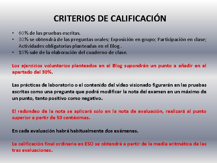 CRITERIOS DE CALIFICACIÓN • 60% de las pruebas escritas. • 30% se obtendrá de