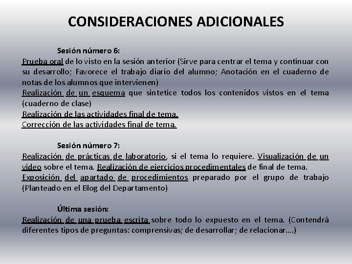 CONSIDERACIONES ADICIONALES Sesión número 6: Prueba oral de lo visto en la sesión anterior