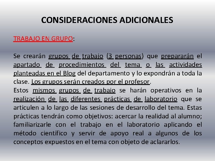 CONSIDERACIONES ADICIONALES TRABAJO EN GRUPO: Se crearán grupos de trabajo (3 personas) que prepararán