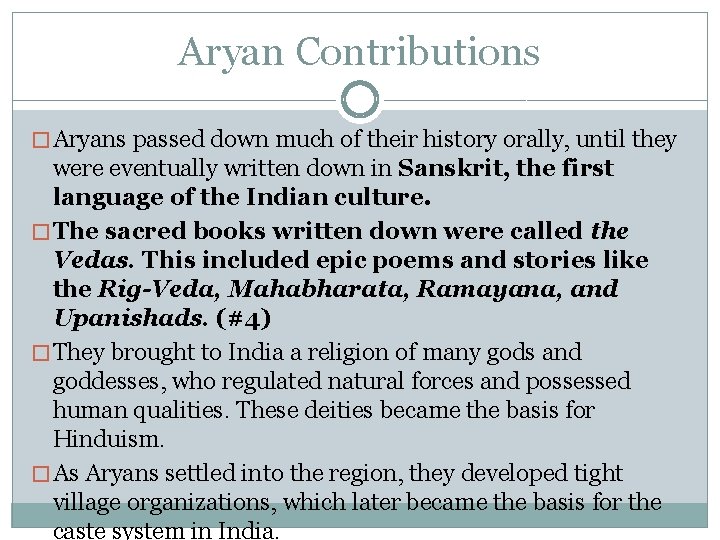 Aryan Contributions � Aryans passed down much of their history orally, until they were