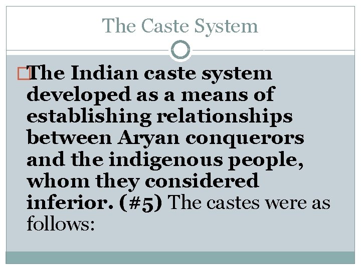 The Caste System �The Indian caste system developed as a means of establishing relationships