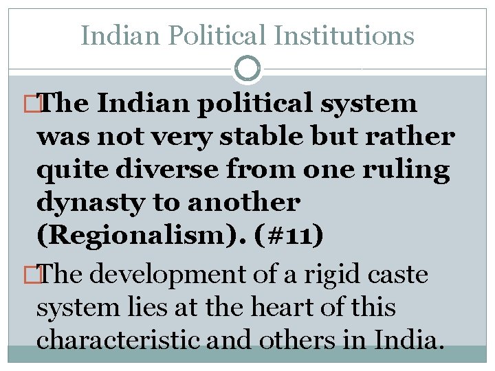 Indian Political Institutions �The Indian political system was not very stable but rather quite