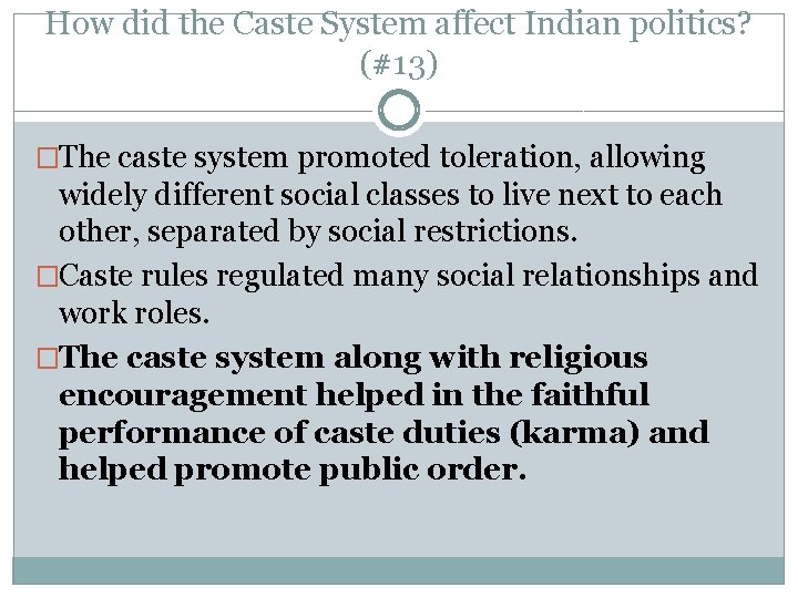 How did the Caste System affect Indian politics? (#13) �The caste system promoted toleration,