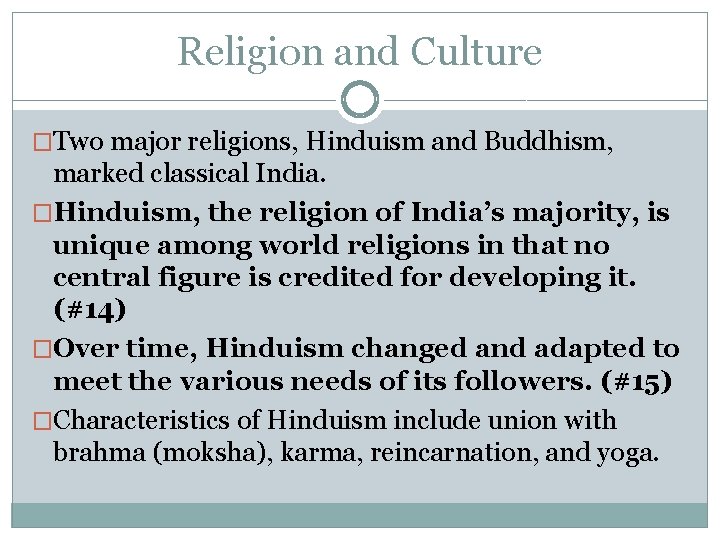 Religion and Culture �Two major religions, Hinduism and Buddhism, marked classical India. �Hinduism, the