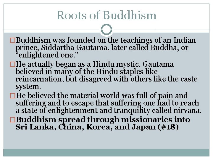 Roots of Buddhism �Buddhism was founded on the teachings of an Indian prince, Siddartha