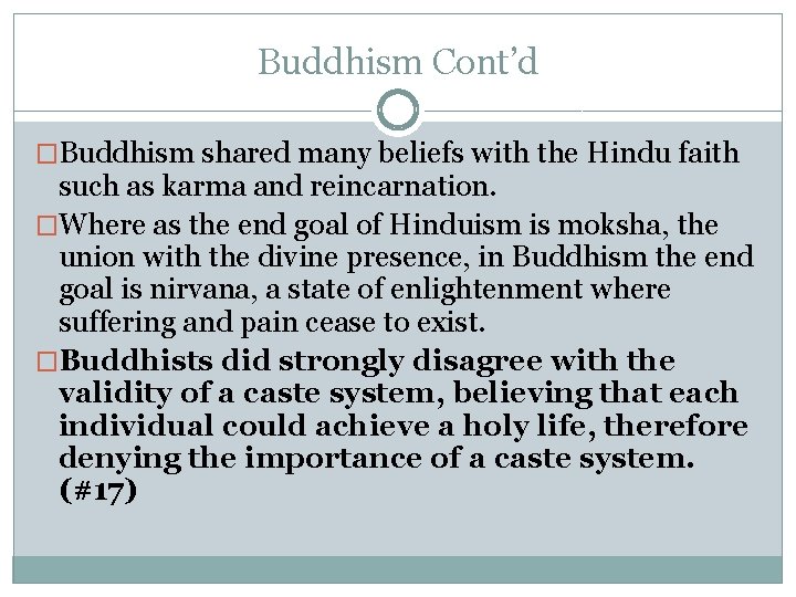 Buddhism Cont’d �Buddhism shared many beliefs with the Hindu faith such as karma and