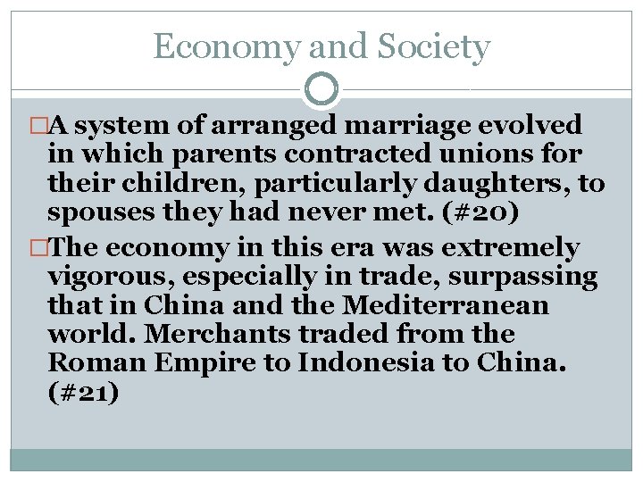 Economy and Society �A system of arranged marriage evolved in which parents contracted unions