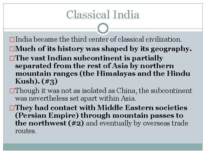 Classical India �India became third center of classical civilization. �Much of its history was