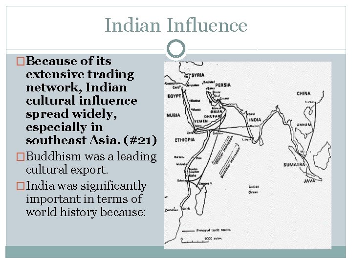 Indian Influence �Because of its extensive trading network, Indian cultural influence spread widely, especially