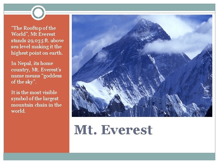 “The Rooftop of the World”, Mt Everest stands 29, 035 ft. above sea level