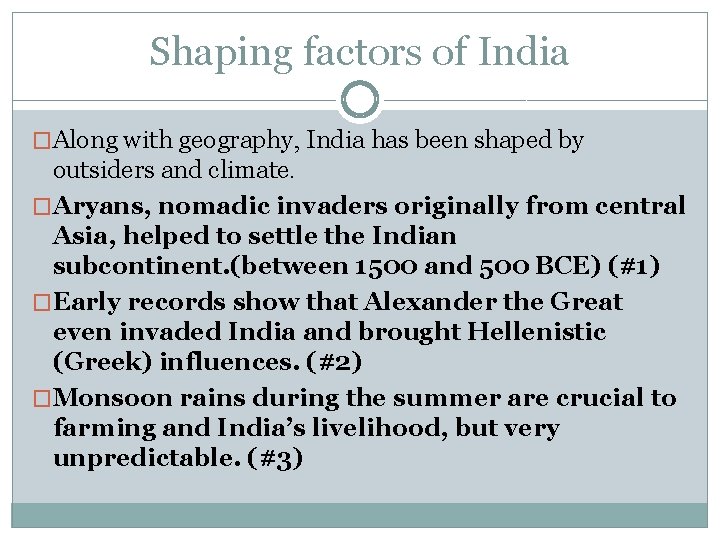 Shaping factors of India �Along with geography, India has been shaped by outsiders and