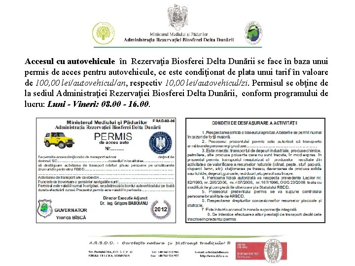Accesul cu autovehicule în Rezervaţia Biosferei Delta Dunării se face în baza unui permis