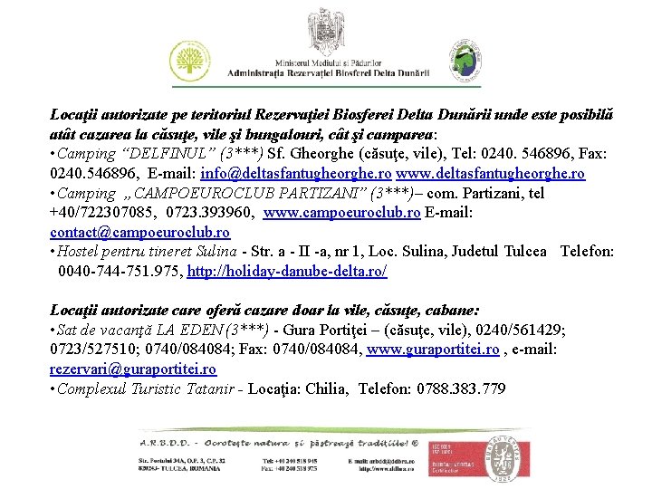 Locaţii autorizate pe teritoriul Rezervaţiei Biosferei Delta Dunării unde este posibilă atât cazarea la