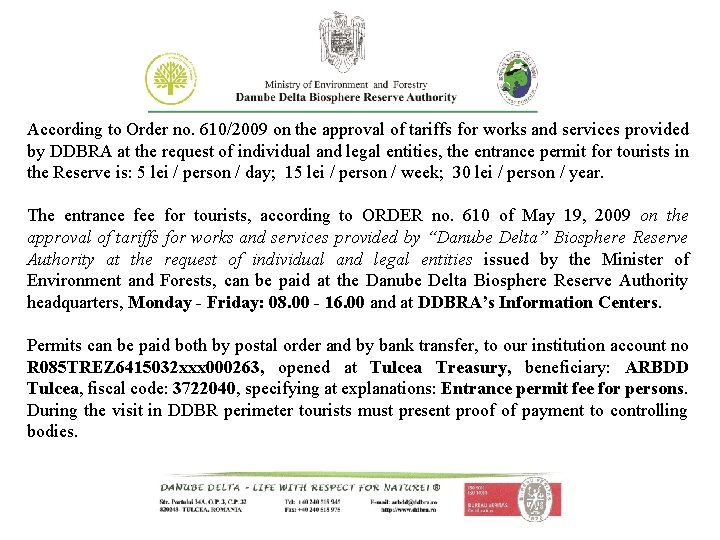 According to Order no. 610/2009 on the approval of tariffs for works and services