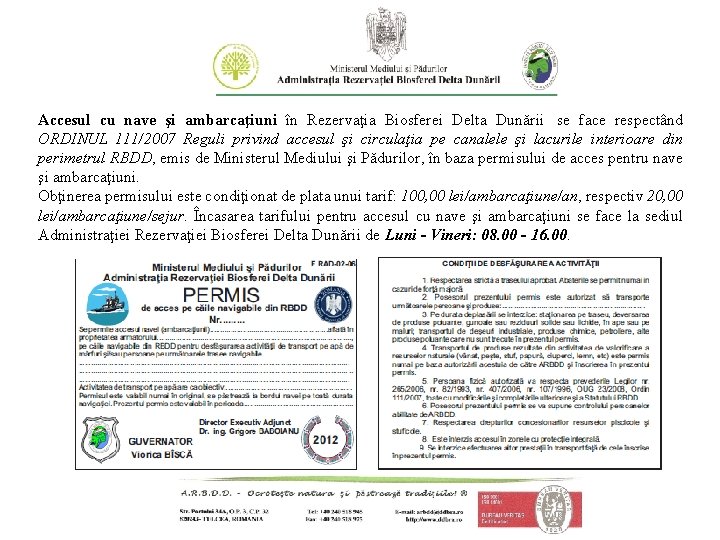 Accesul cu nave şi ambarcaţiuni în Rezervaţia Biosferei Delta Dunării se face respectând ORDINUL