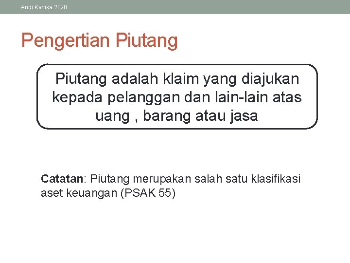 Andi Kartika 2020 Pengertian Piutang adalah klaim yang diajukan kepada pelanggan dan lain-lain atas