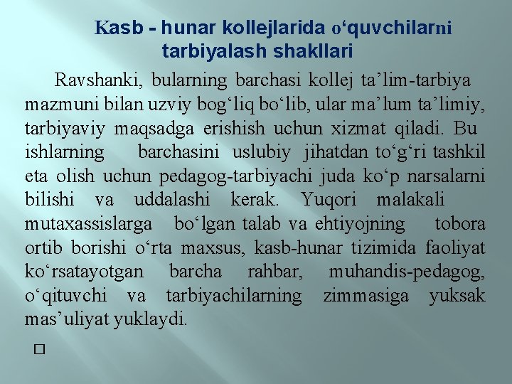 Kasb - hunar kollejlarida о‘quvchilarni tarbiyalash shakllari Ravshanki, bularning barchasi kollej ta’lim-tarbiya mazmuni bilan