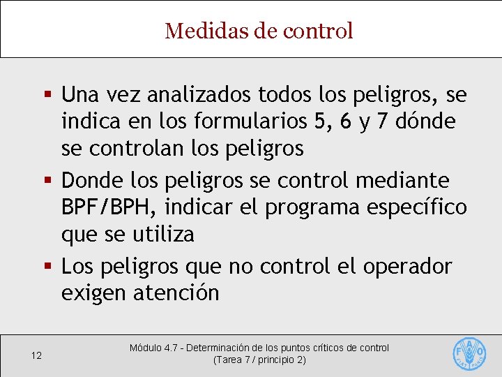 Medidas de control § Una vez analizados todos los peligros, se indica en los
