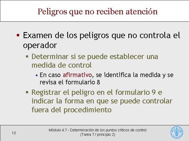 Peligros que no reciben atención § Examen de los peligros que no controla el