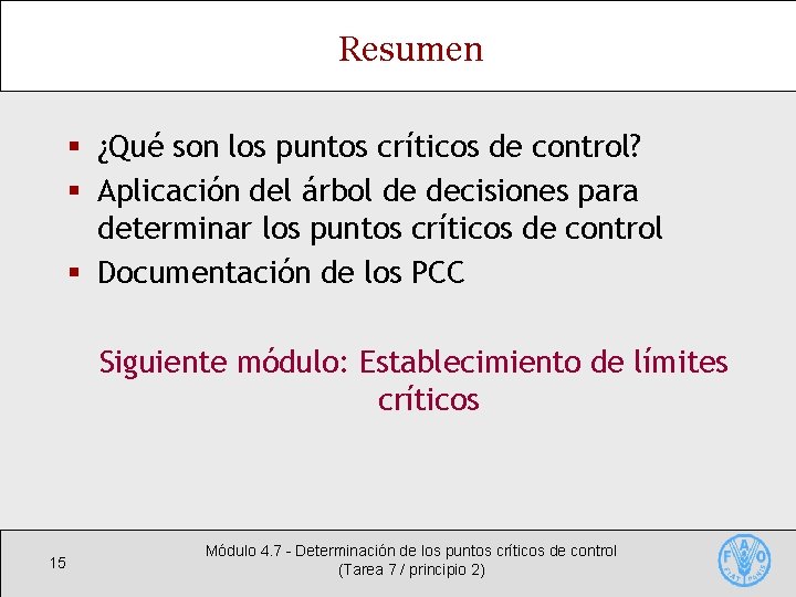 Resumen § ¿Qué son los puntos críticos de control? § Aplicación del árbol de