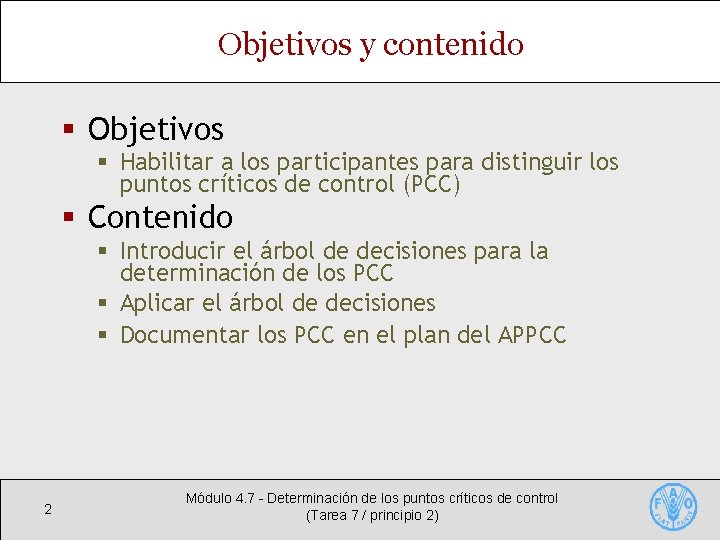 Objetivos y contenido § Objetivos § Habilitar a los participantes para distinguir los puntos