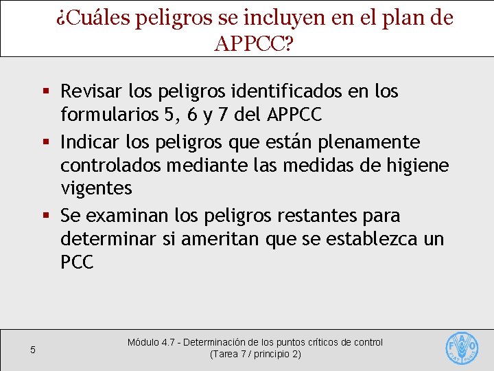 ¿Cuáles peligros se incluyen en el plan de APPCC? § Revisar los peligros identificados