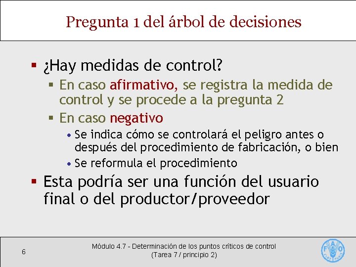 Pregunta 1 del árbol de decisiones § ¿Hay medidas de control? § En caso