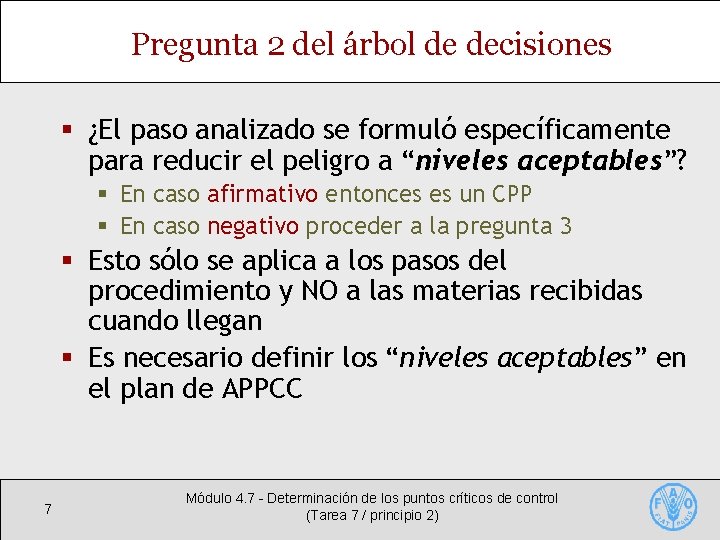 Pregunta 2 del árbol de decisiones § ¿El paso analizado se formuló específicamente para