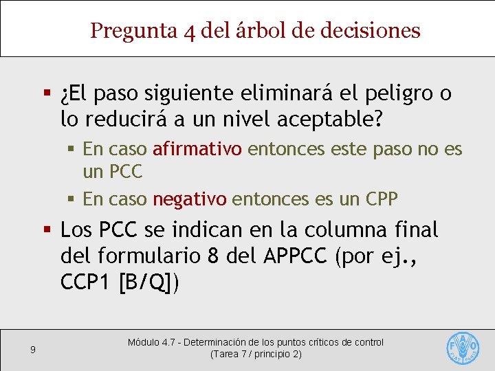 Pregunta 4 del árbol de decisiones § ¿El paso siguiente eliminará el peligro o