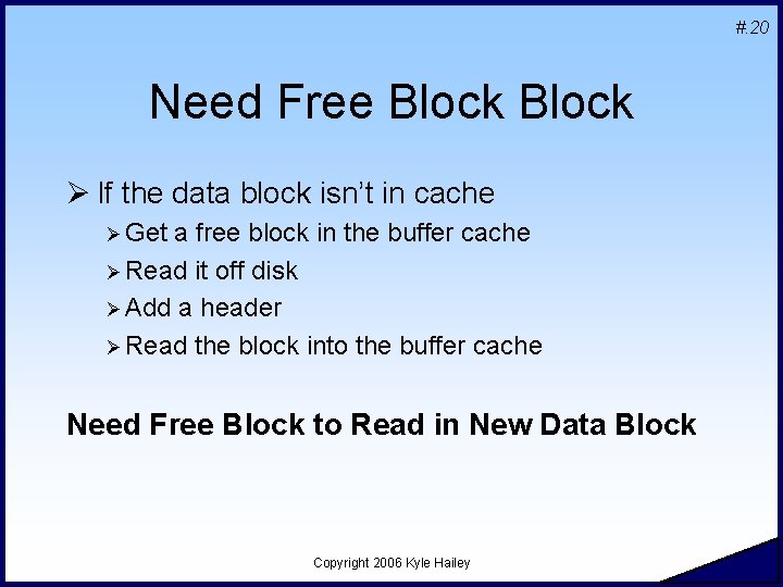 #. 20 Need Free Block Ø If the data block isn’t in cache Ø