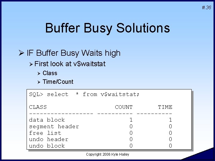 #. 36 Buffer Busy Solutions Ø IF Buffer Busy Waits high Ø First Ø