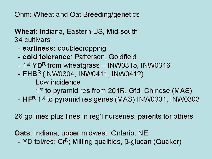 Ohm: Wheat and Oat Breeding/genetics Wheat: Indiana, Eastern US, Mid-south 34 cultivars - earliness: