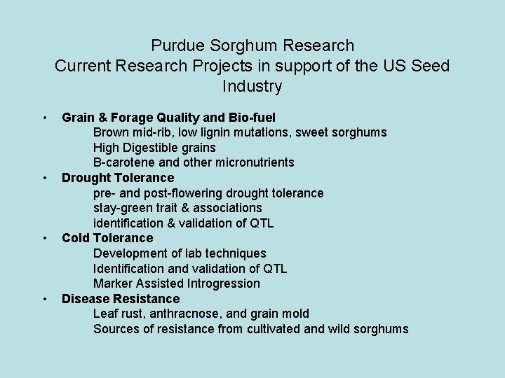 Purdue Sorghum Research Current Research Projects in support of the US Seed Industry •