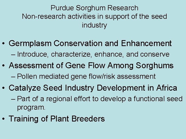 Purdue Sorghum Research Non-research activities in support of the seed industry • Germplasm Conservation