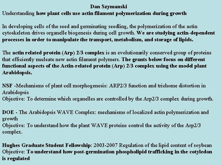 Dan Szymanski Understanding how plant cells use actin filament polymerization during growth In developing