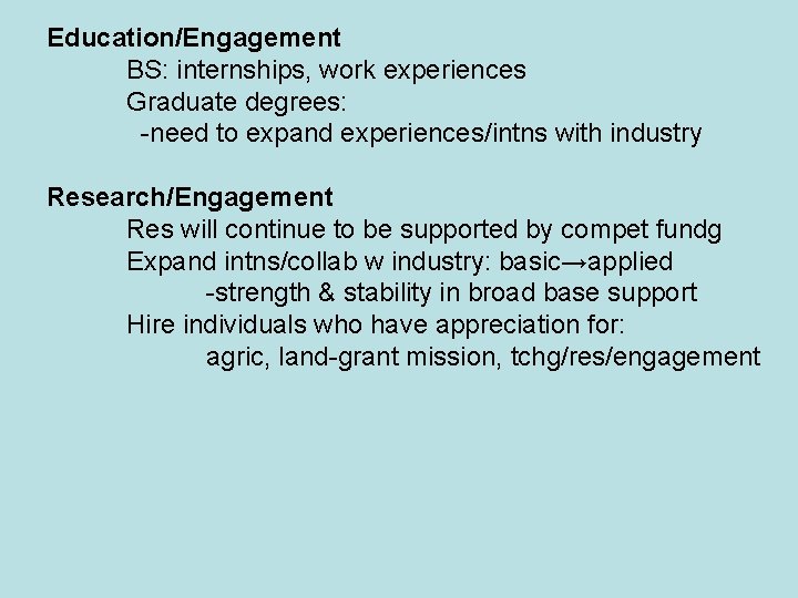 Education/Engagement BS: internships, work experiences Graduate degrees: -need to expand experiences/intns with industry Research/Engagement