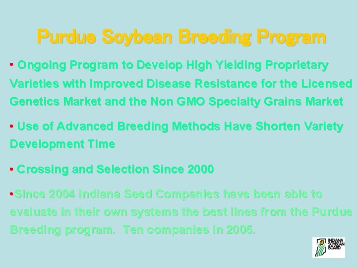 Purdue Soybean Breeding Program • Ongoing Program to Develop High Yielding Proprietary Varieties with