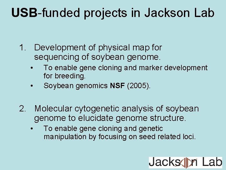 USB-funded projects in Jackson Lab 1. Development of physical map for sequencing of soybean