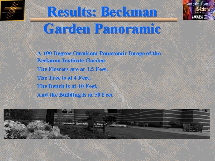 Results: Beckman Garden Panoramic f f f A 100 Degree Omnicam Panoramic Image of