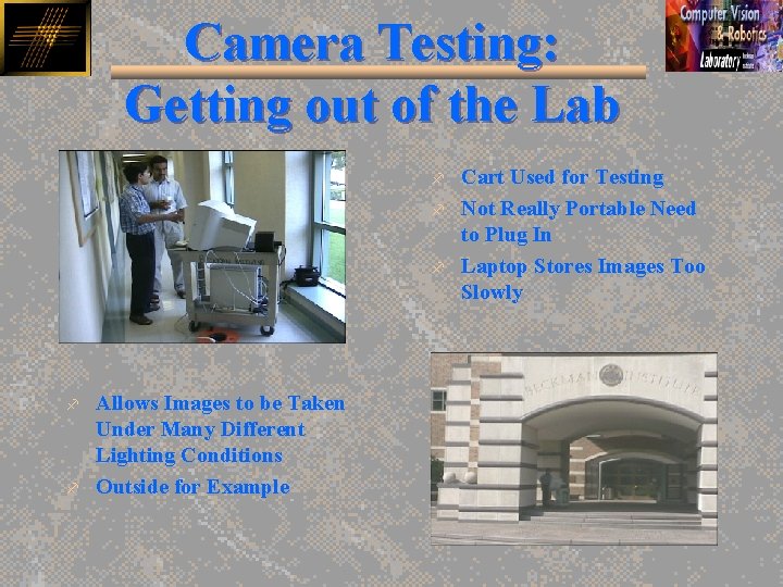 Camera Testing: Getting out of the Lab f f f Allows Images to be