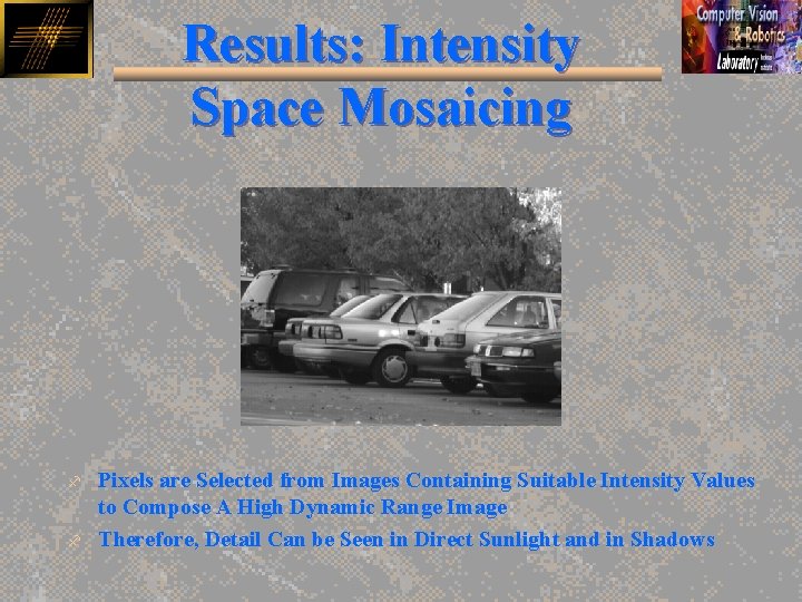 Results: Intensity Space Mosaicing f f Pixels are Selected from Images Containing Suitable Intensity