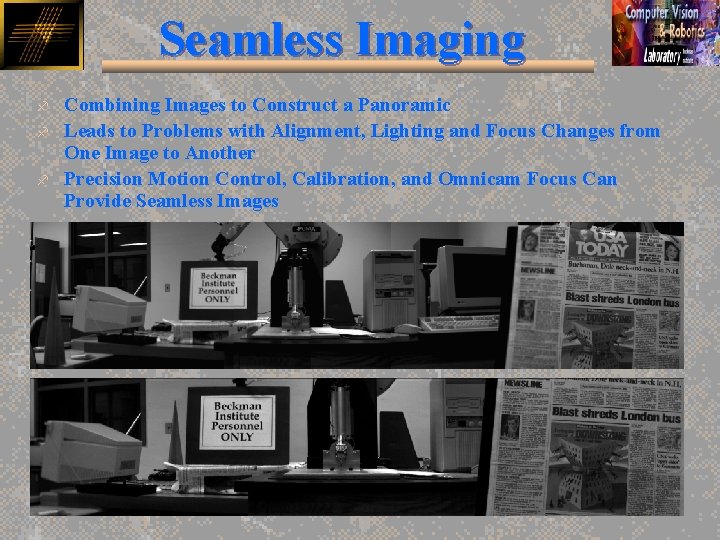 Seamless Imaging f f f Combining Images to Construct a Panoramic Leads to Problems