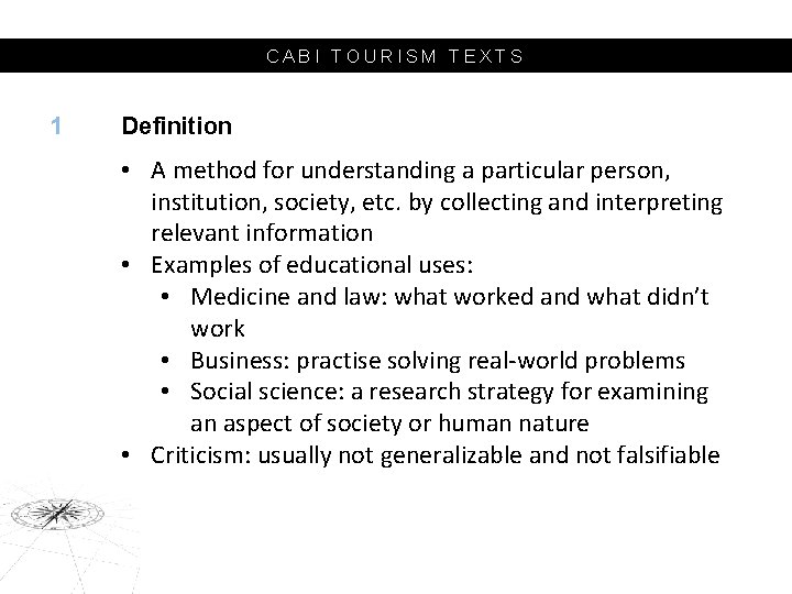 CABI TOURISM TEXTS 1 Definition • A method for understanding a particular person, institution,