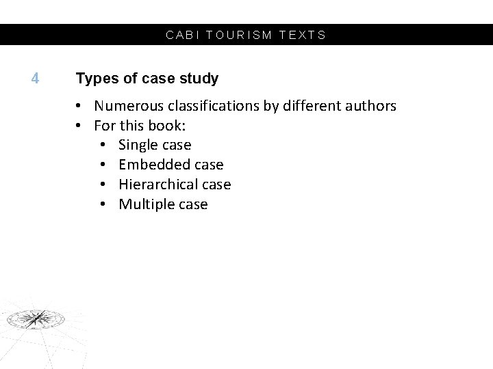 CABI TOURISM TEXTS 4 Types of case study • Numerous classifications by different authors