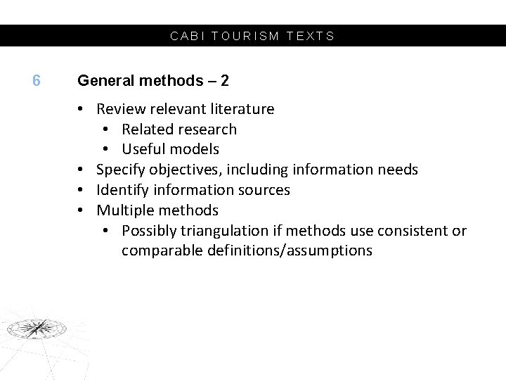 CABI TOURISM TEXTS 6 General methods – 2 • Review relevant literature • Related