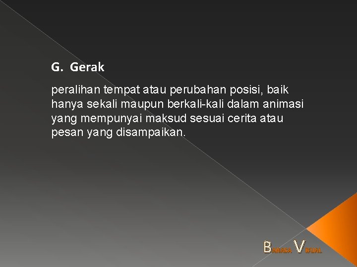 G. Gerak peralihan tempat atau perubahan posisi, baik hanya sekali maupun berkali-kali dalam animasi