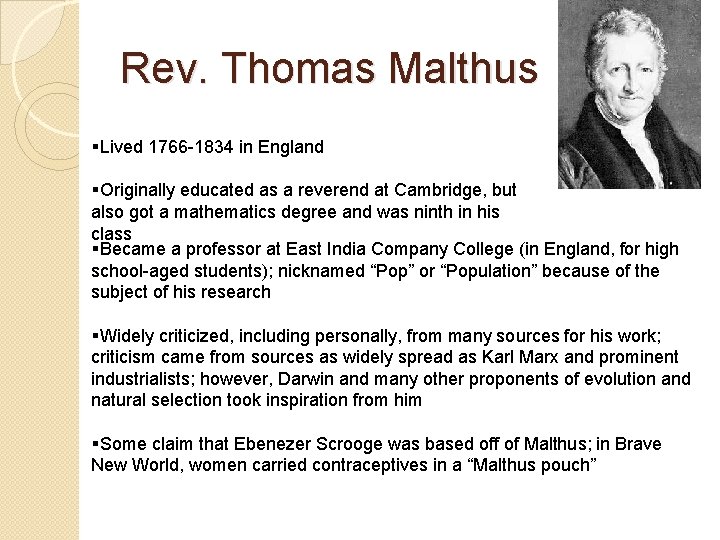 Rev. Thomas Malthus §Lived 1766 -1834 in England §Originally educated as a reverend at